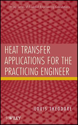 Heat Transfer Applications for the Practicing Engineer de L Theodore