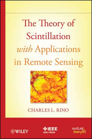 The Theory of Scintillation with Applications in Remote Sensing de C Rino