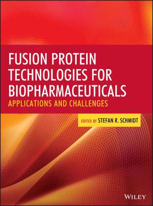 Fusion Protein Technologies for Biopharmaceuticals – Applications and Challenges de SR Schmidt