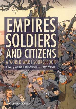 Empires, Soldiers, and Citizens – A World War I Sourcebook 2e de M Shevin–Coetzee