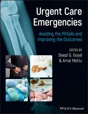 Urgent Care Emergencies: Avoiding the Pitfalls and Improving the Outcomes de Deepi G. Goyal