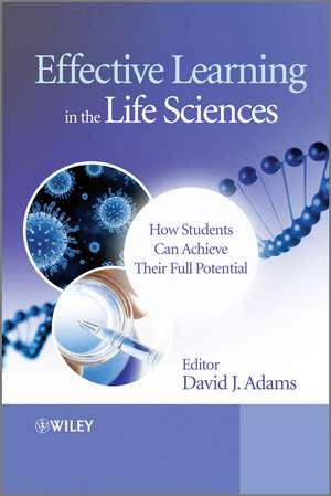 Effective Learning in the Life Sciences – How Students Can Achieve Their Full Potential de DJ Adams