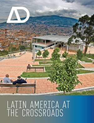 Latin America at the Crossroads – Architectural Design de ML Leguia