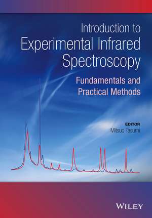 Introduction to Experimental Infrared Spectroscopy – Fundamentals and Practical Methods de MM Tasumi