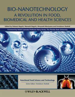 Bio–Nanotechnology – A Revolution in Food, Biomedical and Health Sciences de D Bagchi