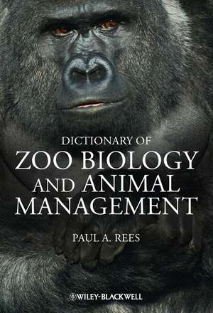 Dictionary of Zoo Biology and Animal Management de PA Rees