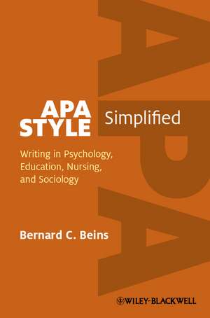 APA Style Simplified – Writing in Psychology, Education, Nursing, and Sociology de BC Beins