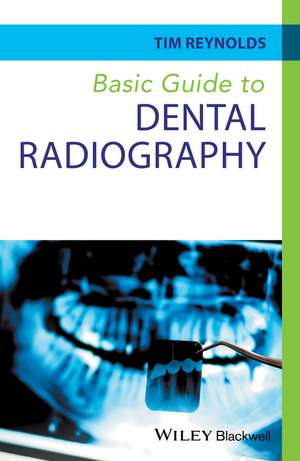 Basic Guide to Dental Radiography de T Reynolds