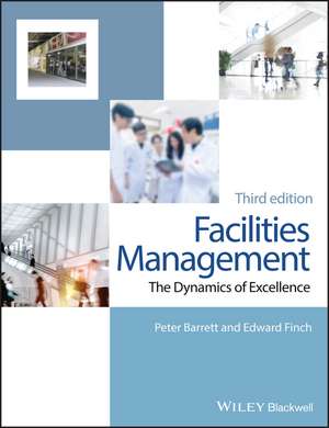 Facilities Management – The Dynamics of Excellence 3e de P Barrett