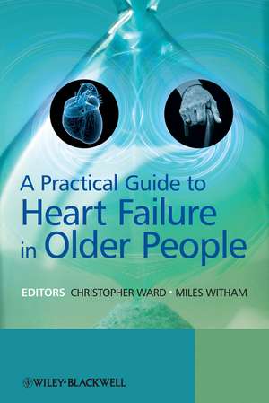 A Practical Guide to Heart Failure in Older People de C Ward