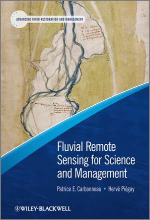 Fluvial Remote Sensing for Science and Management de PE Carbonneau