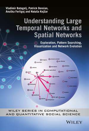 Understanding Large Temporal Networks and Spatial Networks – Exploration, Pattern Searching, Visualization and Network Evolution de PP Doreian