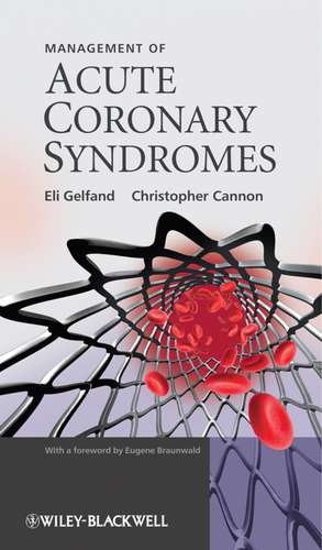 Management of Acute Coronary Syndromes de Eli Gelfand