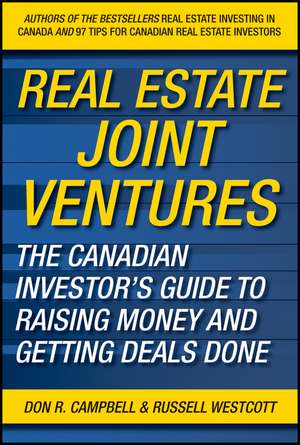 Real Estate Joint Ventures: The Canadian Investor′s Guide to Raising Money and Getting Deals Done de Don R. Campbell