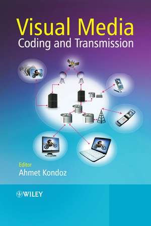 Visual Media Coding and Transmission de AM Kondoz