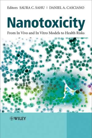 Nanotoxicity – From In Vivo and In Vitro Models to Health Risks de SC Sahu