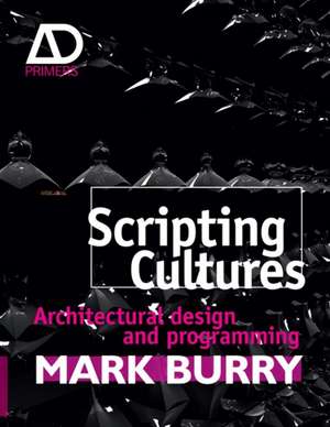 Scripting Cultures – Architectural Design and Programming de M Burry