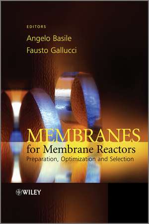 Membranes for Membrane Reactors – Preparation, Optimization and Selection de A Basile