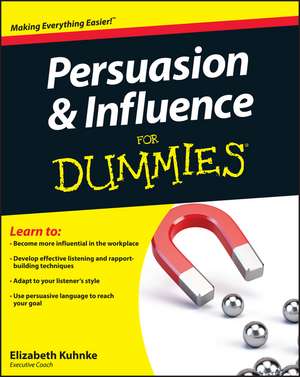 Persuasion and Influence For Dummies de E Kuhnke