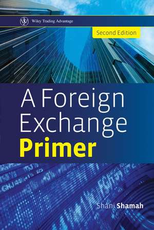 A Foreign Exchange Primer 2e de S Shamah