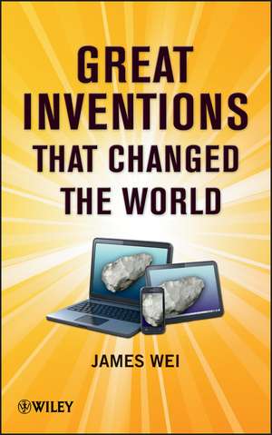 Great Inventions that Changed the World de J Wei