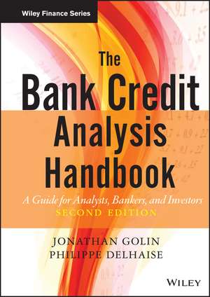 The Bank Credit Analysis Handbook, Second Edition – A Guide for Analysts, Bankers, and Investors de J Golin