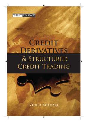 Credit Derivatives and Structured Credit Trading (Revised Edition) de V Kothari