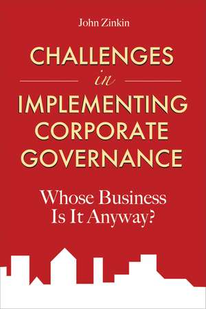 Challenges in Implementing Corporate Governance – Whose Business Is It Anyway? de J Zinkin