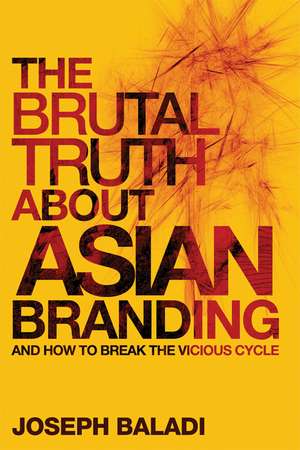 The Brutal Truth About Asian Branding – And How To Break the Vicious Cycle de J Baladi