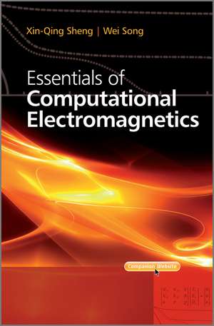 Essentials of Computational Electromagnetics de X–Q Sheng