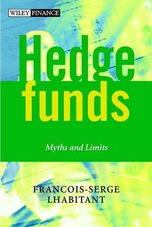 Hedge Funds – Myths & Limits de F–S Lhabitant