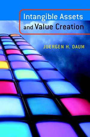Intangible Assets and Value Creation de Juergen H Daum