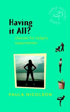 Having it All? – Choices for Today′s Superwoman de P Nicolson