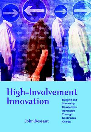 High–Involvement Innovation – Building & Sustaining Competitive Advantage Through Continuous Change de J Bessant