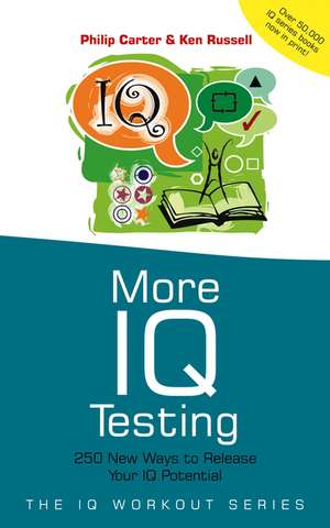 More IQ Testing – 250 New Ways to Release Your IQ Potential de P Carter