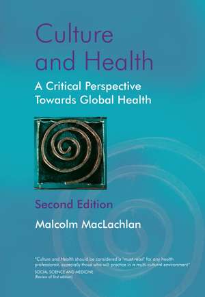 Culture and Health – A Critical Perspective Towards Global Health 2e de M MacLachlan