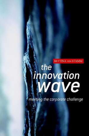 The Innovation Wave – Meeting the Corporate Challenge de B Von Stamm