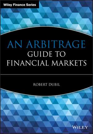 An Arbitrage Guide to Financial Markets de R Dubil