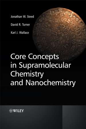 Core Concepts in Supramolecular Chemistry and Nanochemistry de JW Steed