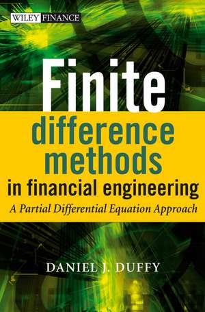 Finite Difference Methods in Financial Engineering: A Partial Differential Equation Approach de Daniel J. Duffy