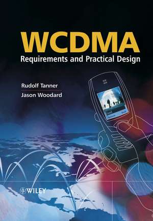 WCDMA – Requirements and Practical Design de R Tanner