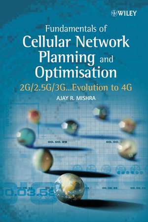 Fundamentals of Cellular Network Planning and Optimisation – 2G/2 5G/3G Evolution to 4G de AR Mishra