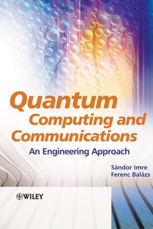 Quantum Computing and Communications – An Engineering Approach de S Imre