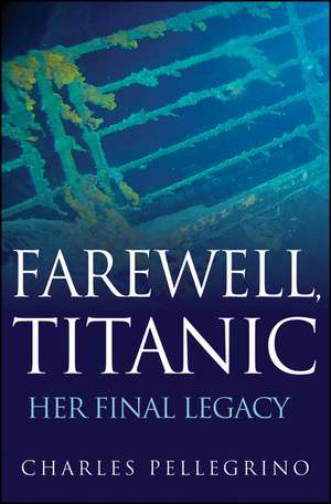 Farewell, Titanic de Charles Pellegrino