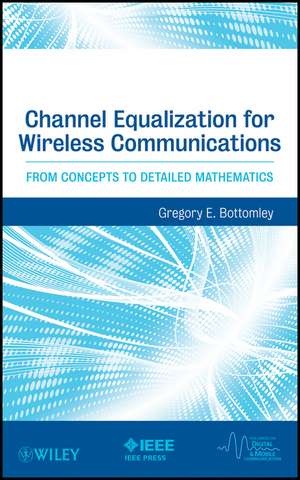 Channel Equalization – From Concepts to Detailed Mathematics de GE Bottomley