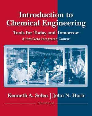 Introduction to Chemical Engineering – Tools for day and Tomorrow, 5th Edition de KA Solen