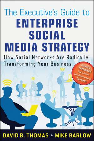 The Executive′s Guide to Enterprise Social Media Strategy – How Social Networks Are Radically Transforming Your Business de DB Thomas