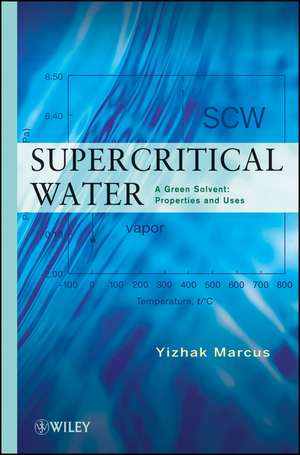 Supercritical Water – A Green Solvent – Properties and Uses de Y Marcus