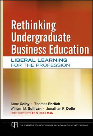 Rethinking Undergraduate Business Education – Liberal Learning for the Profession de A Colby