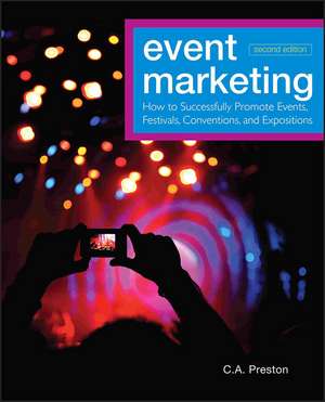 Event Marketing – How to Successfully Promote s, Festivals, Conventions, and Expositions, 2nd Ed ition de CA Preston